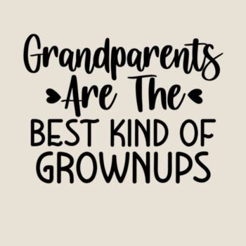 Grandparents are the best kind of grown ups Design