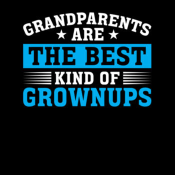 Grandparents are the best kind of grown ups Design