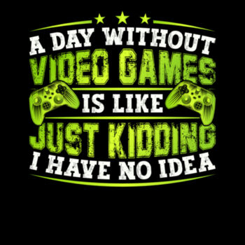 A day without videos games Tee Design