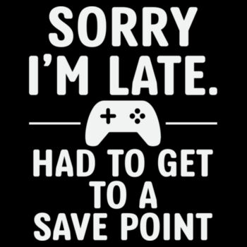 Sorry I'm late Design